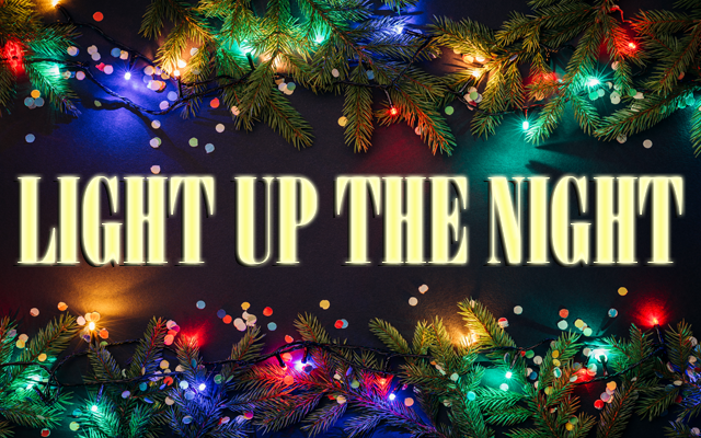 “Light Up The Night” This Holiday Season